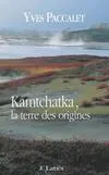 Kamtchatka, la terre des origines, la terre des origines