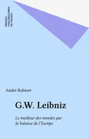 G. W. Leibniz. Le meilleur des mondes par la balance de l'Europe, le meilleur des mondes par la balance de l'Europe