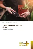 LA PROVISION: Cas de Sarah, Soutenir la Vision