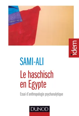 Le Haschisch en Egypte, Essai d'anthropologie psychanalytique