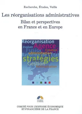 Les réorganisations administratives, bilan et perspectives en France et en Europe