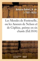 Les Mondes de Fontenelle, ou les Amours de Nelson et de Céphise, poème en six chants, destiné à l'éducation des princes, des grands et de nos plus jeunes philosophes