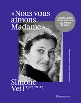 "Nous vous aimons, Madame", Simone veil, 1927-2017