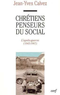 Tome II, L'après-guerre, 1945-1967, Chrétiens penseurs du social, 2, Lebret, Perroux, Montuclard...