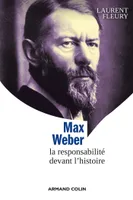 Max Weber - La responsabilité devant l'histoire, La responsabilité devant l'histoire