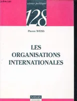 Les Organisations Internationales - Collection science politique n°198.