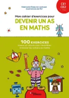 Mon cahier d'exercices pour devenir un as en maths CE1-CE2, 7-8 ans, 100 exercices joyeux et colorés pour s'entraîner à manier les notions de maths