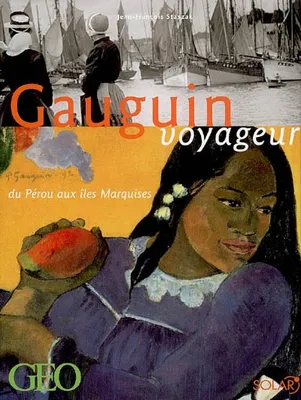 Gauguin - Voyageur du Pérou aux Iles Marquises, du Pérou aux îles Marquises
