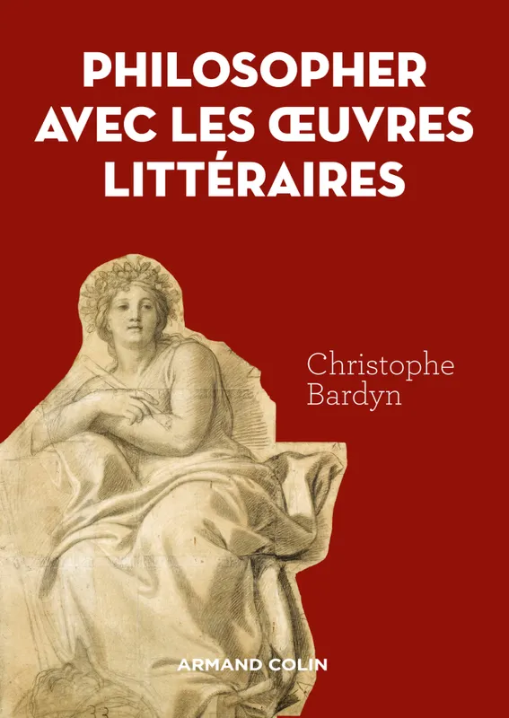 Livres Sciences Humaines et Sociales Philosophie Philosopher avec les oeuvres littéraires Christophe Bardyn