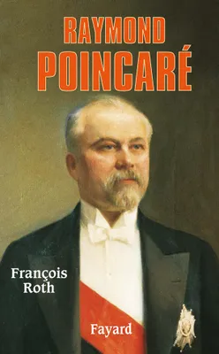 Raymond Poincaré, un homme d'État républicain