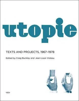 Utopie Texts and Projects, 1967-1978 /anglais