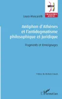 Antiphon d'Athènes et l'antidogmatisme philosophique et juridique, Fragments et témoignages