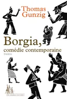 Borgia, comédie contemporaine théâtre