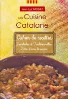 Ma Cuisine Catalane, Cahier de recettes familiales et Traditionnelles