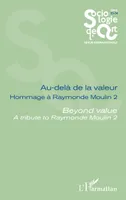 Au-delà de la valeur Hommage à Raymonde Moulin 2, Beyond value A tribute to Raymonde Moulin 2