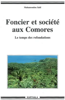 Foncier et société aux Comores - le temps des refondations, le temps des refondations