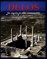 Delos : Ile sacrée et ville cosmopolite, île sacrée et ville cosmopolite
