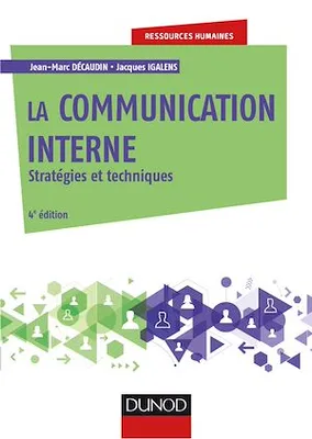 La communication interne - 4e éd., Stratégies et techniques