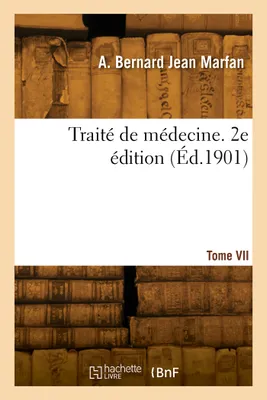 Traité de médecine. Tome VII. 2e édition