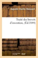 Traité des brevets d'invention, (Éd.1844)
