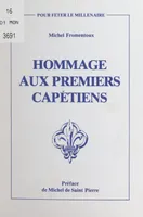 Hommage aux premiers Capétiens, Hugues Capet, Robert II le Pieux, Henri Ier, Philippe Ier, Louis VI le Gros, Louis VII le Jeune