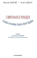 L'impuissance publique - le déclin économique français depuis Napoléon, le déclin économique français depuis Napoléon