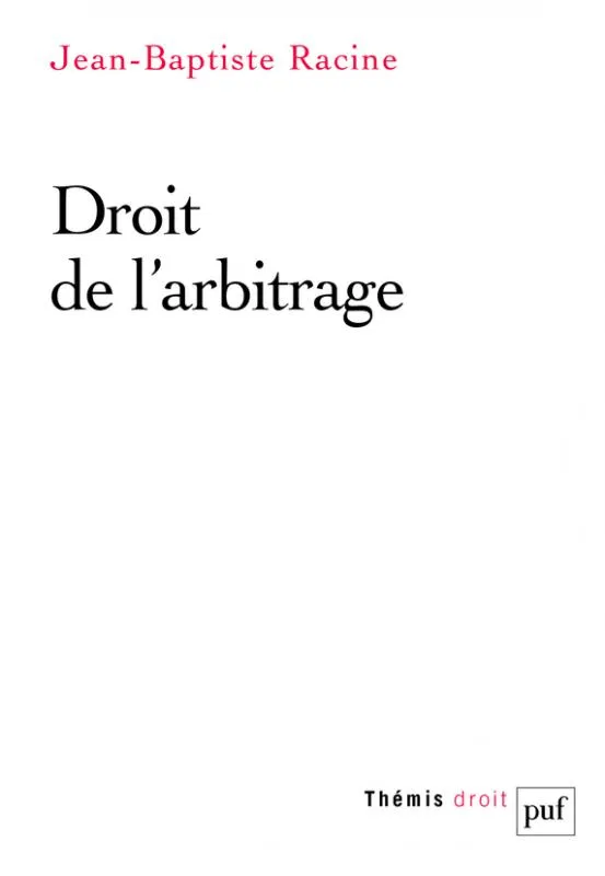 Livres Économie-Droit-Gestion Droit Généralités DROIT DE L'ARBITRAGE Jean-Baptiste Racine