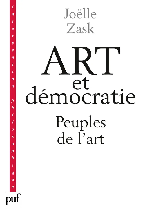 Livres Arts Beaux-Arts Histoire de l'art Art et démocratie, Les peuples de l'art Joëlle Zask