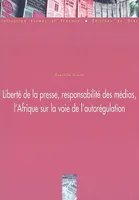 Liberté de la presse, responsabilité des médias, l'Afrique sur la voie de l'autorégulation