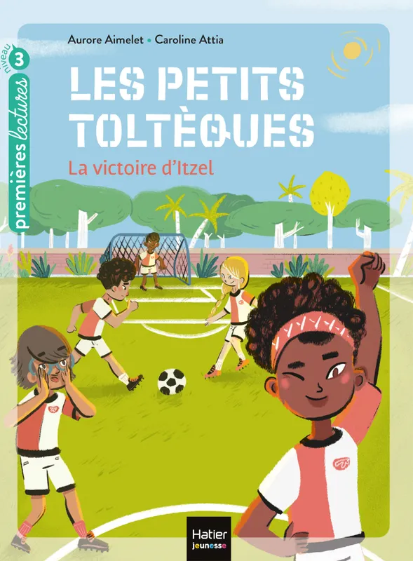 Livres Jeunesse de 6 à 12 ans Premières lectures 4, Les petits toltèques - La victoire d'Itzel CP/CE1 6/7 ans Aurore Aimelet
