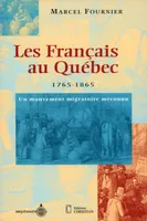 Les Français au Québec - 1765-1865, Un mouvement migratoire méconnu