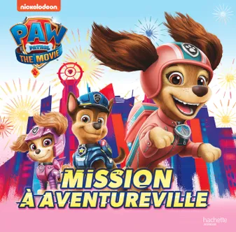 Mission à Aventureville - Pat' Patrouille Film, Mission à aventureville