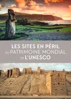 Les sites en péril du patrimoine mondial de l'Unesco