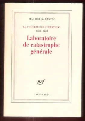 II, Laboratoire de catastrophe générale, Le théâtre des opérations, II : Laboratoire de catastrophe générale, Journal métaphysique et polémique (2000-2001)