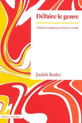 Livres Sciences Humaines et Sociales Sciences politiques Défaire le genre Judith Butler