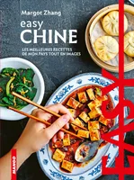 Easy Chine, Les meilleures recettes de mon pays tout en images