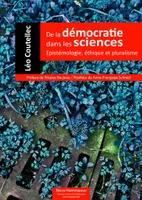 De la démocratie dans les sciences, Épistémologie, éthique et pluralisme