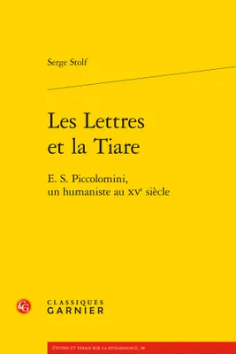 Les Lettres et la Tiare, E. S. Piccolomini, un humaniste au XVe siècle