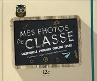 Mon Album photos de classe - 72 pages - - De la TPS au Lycée