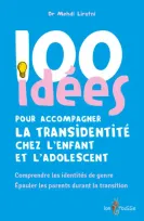 100 idées pour accompagner la transidentité chez l'enfant et l'adolescent : comprendre les identités