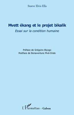 Mvett ékang et le projet bikalik, Essai sur la condition humaine