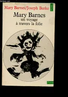 Mary Barnes : un voyage à travers la folie, un voyage à travers la folie