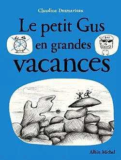 Livres Jeunesse de 6 à 12 ans Premières lectures Le Petit Gus en grandes vacances Claudine Desmarteau