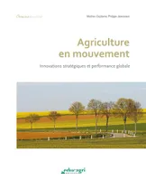 Agriculture en mouvement, Innovations stratégiques et performance globale