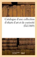 Catalogue d'une collection d'objets d'art et de curiosité