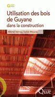 Utilisation des bois de Guyane pour la construction, 2<SUP>e</SUP>  Édition