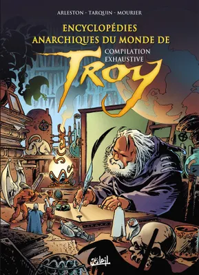 Encyclopédies anarchiques et cartographie du Monde de Troy  - Intégrale