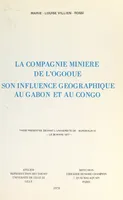 La compagnie minière de l'Ogooué, son influence géographique au Gabon et au Congo, Thèse présentée devant l'Université de Bordeaux III, le 26 mars 1977