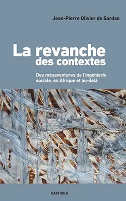 La Revanche des contextes, Des mésaventures de l'ingénierie sociale en Afrique et au-delà