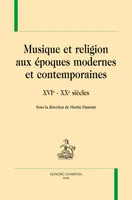 Musique et religion aux époques modernes et contemporaines, Xvie-xxe siècles